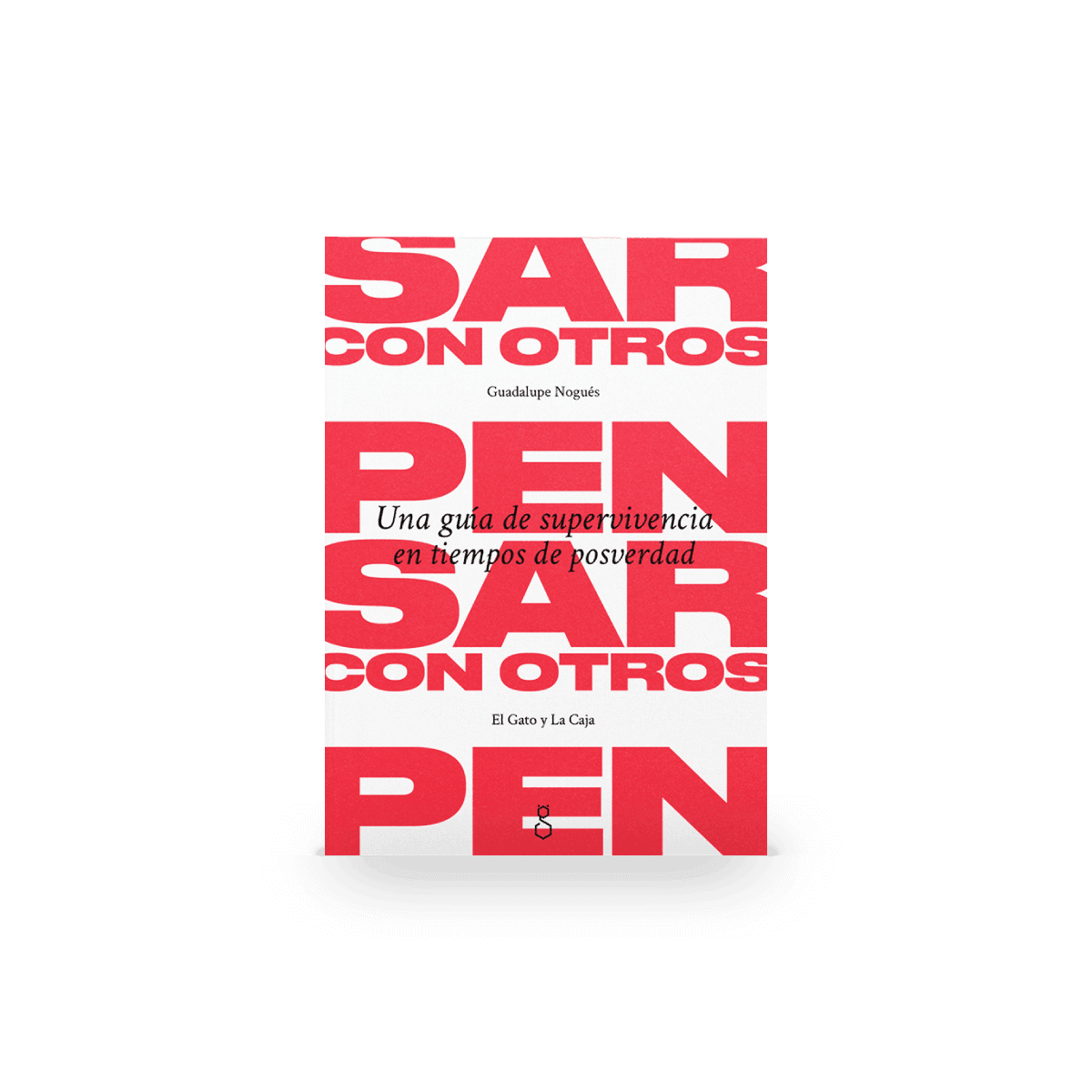 Pensar con otros | Una guía de supervivencia en tiempos de posverdad